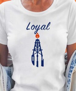 Loyal To The Oil T-shirt