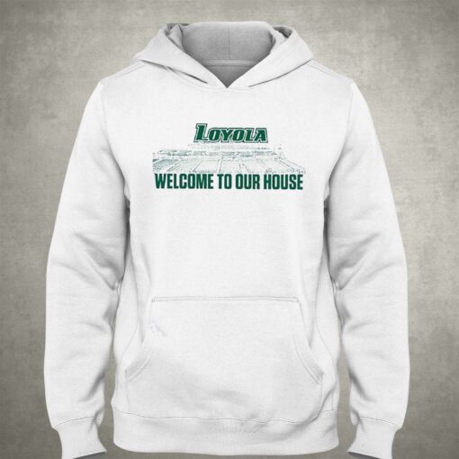 Loyola Greyhounds 2023 Welcome To Our House Shirt