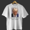 Make Mugshots Great Again Tee Shirt Trump Political Shirt Trump Mugshot