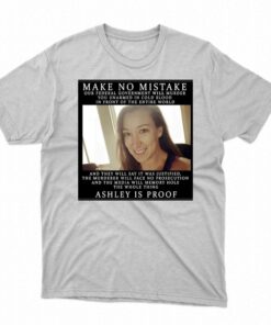 Make No Mistake Ashley Is Proof T-shirt