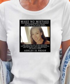 Make No Mistake Ashley Is Proof T-shirt