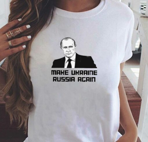 Make Ukraine Russia Again T-shirt