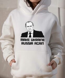 Make Ukraine Russia Again T shirt 3