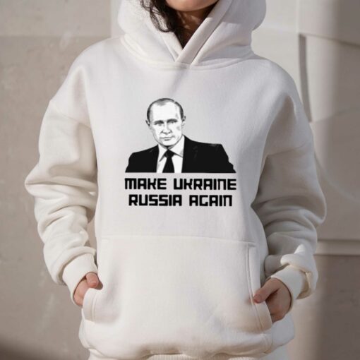 Make Ukraine Russia Again T-shirt