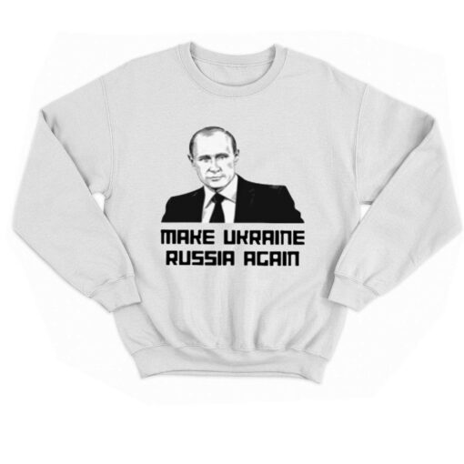 Make Ukraine Russia Again T-shirt