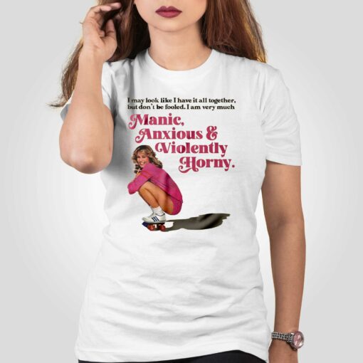 Manic Anxious Violently Horny T-shirt