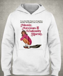 Manic Anxious Violently Horny T-shirt 2 Manic Anxious Violently Horny T shirt 3