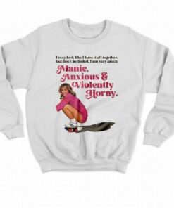 Manic Anxious Violently Horny T-shirt 3 Manic Anxious Violently Horny T shirt 4
