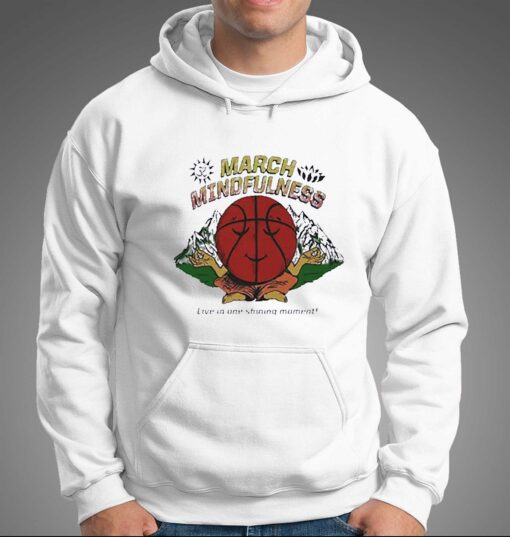 March Mindfulness Live In One Shining Moment Shirt