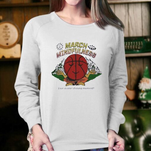 March Mindfulness Live In One Shining Moment Shirt