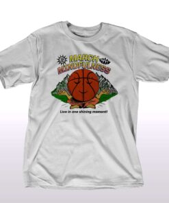 March Mindfulness Live In One Shining Moment T-shirt