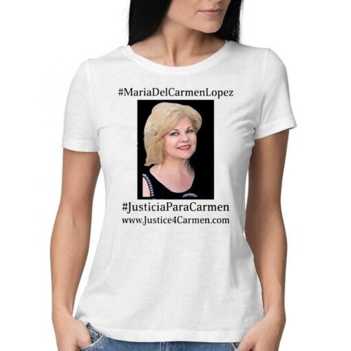 Maria Del Carmen Lopez Justicia Para Carmen Shirts