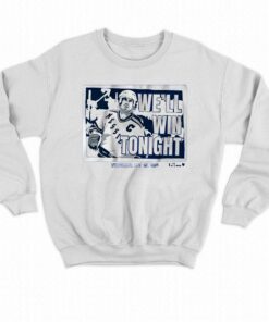 Mark Messier Well Win Tonight T shirt 4