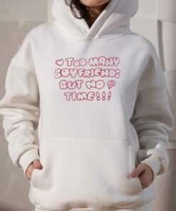 Markseasy Too Many Boyfriends But No Time T shirt 3