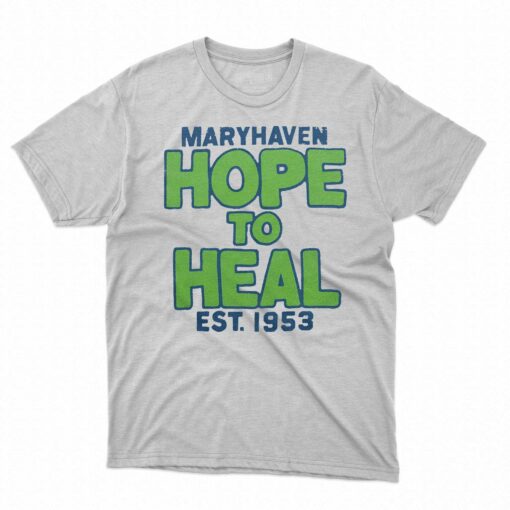 Maryhaven Hope To Heal Est 1953 Shirt