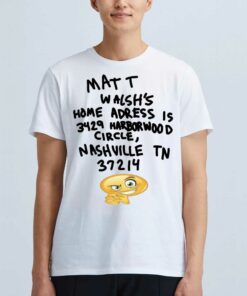 Mat T Walsh’s Home Adress Is 3429 Harbor Wood Circle Nashville Tn 37214 T-shirt