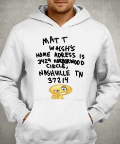 Matt Walshs Home Address Is 3429 Harborwood Circle Shirt 3