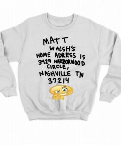 Matt Walshs Home Address Is 3429 Harborwood Circle Shirt 4