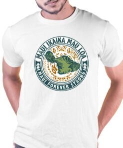 Maui Forever Strong T-shirt