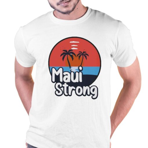 Maui Strong Shirt Fundraiser Support For Hawaii Fire Victims Maui Wildfire Relief Support Maui Lahaina