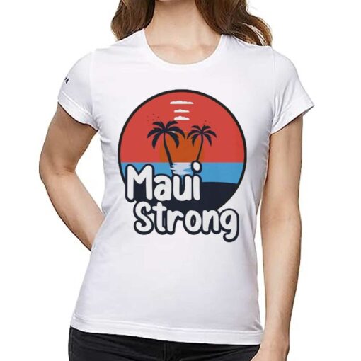 Maui Strong Shirt Fundraiser Support For Hawaii Fire Victims Maui Wildfire Relief Support Maui Lahaina