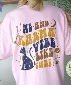Me And Karma Vibe Like That Shirt Me And Karma Vibe Like That Shirt