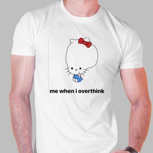 Me When I Overthink Kitty T-shirt