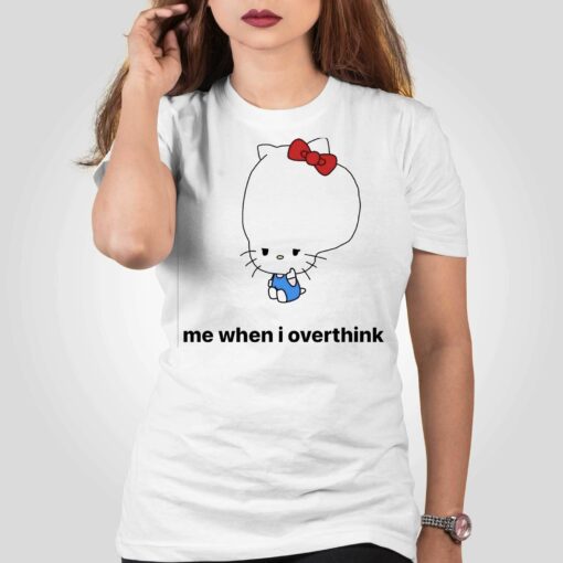 Me When I Overthink Kitty T-shirt