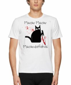 Meow Meow Meowdafakas T-shirt