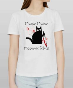 Meow Meow Meowdafakas T-shirt