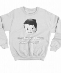 Methinks I Hath Shat Myself T shirt 4