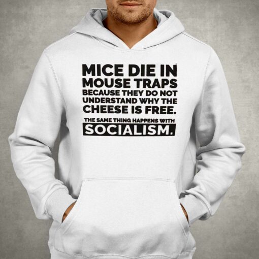 Mice Die In Mouse Traps Because They Don’t Understand Why The Cheese Is Free Shirt