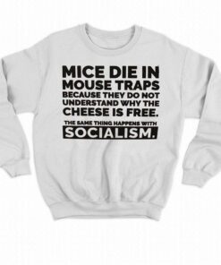 Mice Die In Mouse Traps Because They Don't Understand Why The Cheese Is Free Shirt 3 Mice Die In Mouse Traps Because They Dont Understand Why The Cheese Is Free Shirt 4