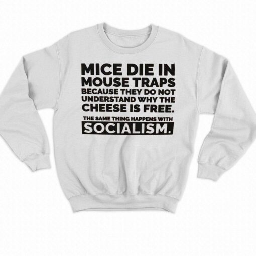 Mice Die In Mouse Traps Because They Don’t Understand Why The Cheese Is Free Shirt