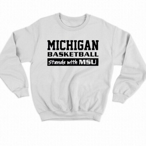 Michigan Basketball Stands With Msu Shirt