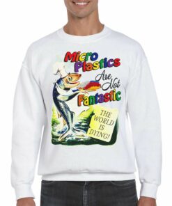 Microplastics Are Not Fantastic The World Is Dring T shirt 4