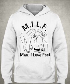 Milf Man I Love Feet Shirt 3