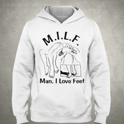 Milf Man I Love Feet Shirt