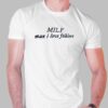 Milf Man I Love Folklore Shirt