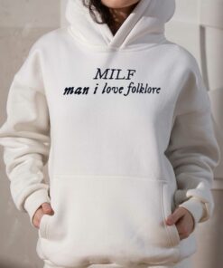 Milf Man I Love Folklore Shirt 3