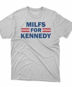 Milfs For Kennedy Shirt Milfs For Kennedy Shirt