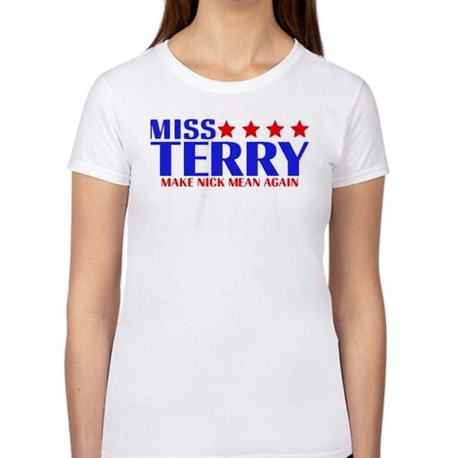 Miss Terry Make Nick Mean Again Shirt