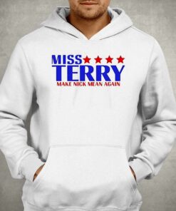 Miss Terry Make Nick Mean Again Shirt 3