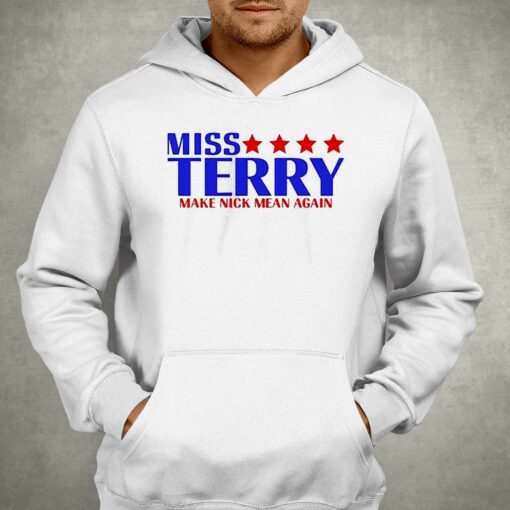 Miss Terry Make Nick Mean Again Shirt