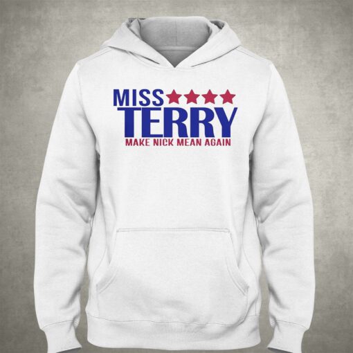 Miss Terry Make Nick Mean Again T-shirt