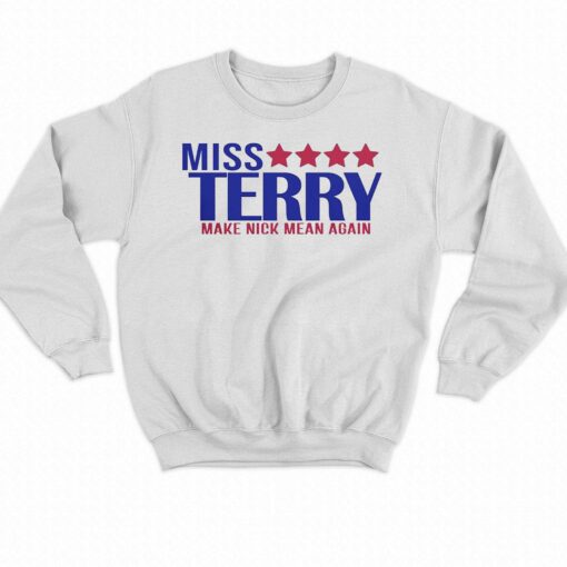 Miss Terry Make Nick Mean Again T-shirt