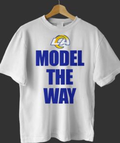 Model The Way Shirt Los Angeles Rams Fans Model The Way Shirt Los Angeles Rams Fans
