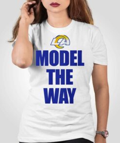 Model The Way Shirt Los Angeles Rams Fans
