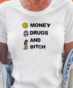 Money Drugs And Bitch T-shirt