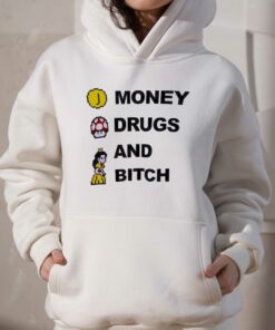 Money Drugs And Bitch T-shirt 2 Money Drugs And Bitch T shirt 3